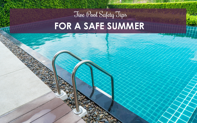 Five Pool Safety Tips For A Safe Summer